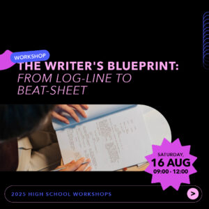 The Writer’s Blueprint: From Log-Line to Beat-Sheet  – 16 August – Morning Session
